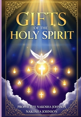Gifts of the Holy Spirit by Johnson, Nakosha