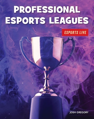 Professional Esports Leagues by Gregory, Josh