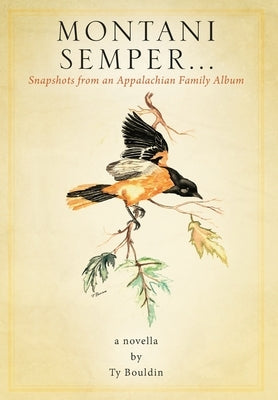 Montani Semper... Snapshots From An Appalachian Family Album by Bouldin, Ty