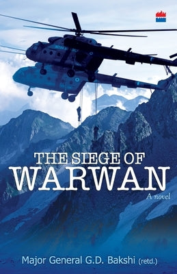 The Siege Of Warwan - A Novel by Bakshi, G. D.