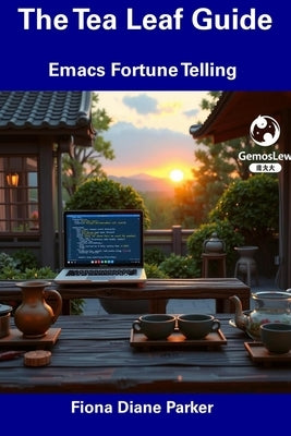 The Tea Leaf Guide: Emacs Fortune Telling by Parker, Fiona Diane