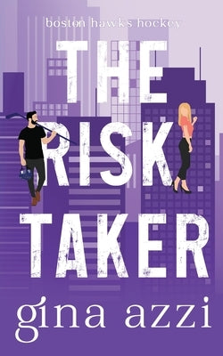 The Risk Taker: A Brother's Best Friend Hockey Romance by Azzi, Gina