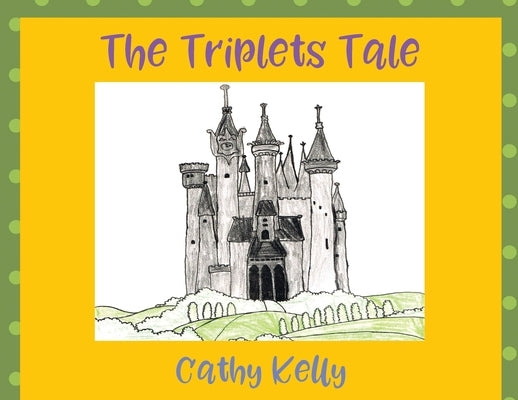 The Triplets Tale by Kelly, Cathy
