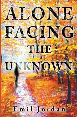 Alone Facing The Unknown by Jordan, Emil