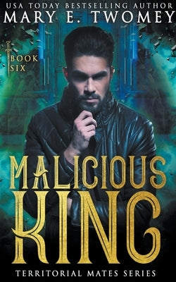Malicious King by Twomey, Mary E.