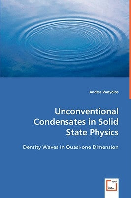Unconventional Condensates in Solid State Physics by Vanyolos, Andras