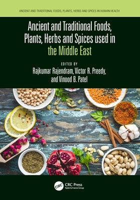 Ancient and Traditional Foods, Plants, Herbs and Spices Used in the Middle East by Rajendram, Rajkumar