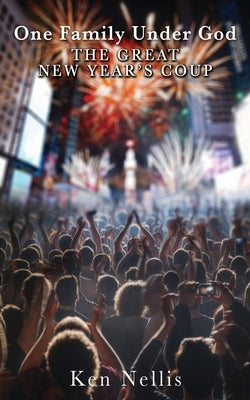 One Family Under God: The Great New Year's Coup by Nellis, Ken
