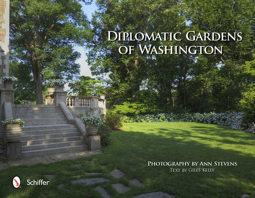 Diplomatic Gardens of Washington by Stevens, Photography By Ann