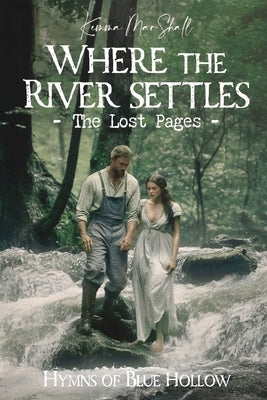 Where the River Settles, The Lost Pages: An Epic 1940s Southern Historical Romance Saga - A Book Club Favorite by Marshall, Kemma