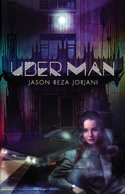 Uber Man by Jorjani, Jason Reza