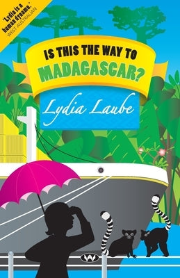 Is This the Way to Madagascar? by Laube, Lydia