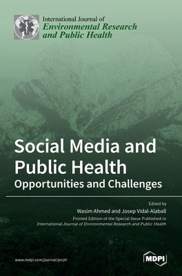 Social Media and Public Health: Opportunities and Challenges by Ahmed, Wasim
