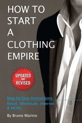 How to Start a Clothing Empire by Marino, Bruno