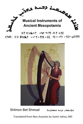 Musical Instruments of Ancient Mesopotamia by Johna, Samir