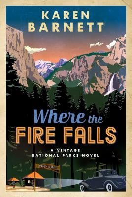 Where the Fire Falls: A Vintage National Parks Novel by Barnett, Karen