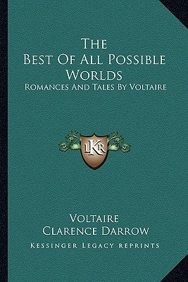 The Best Of All Possible Worlds: Romances And Tales By Voltaire by Voltaire