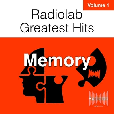 Radiolab Greatest Hits, Vol. 1: Memory by Miller, Lulu