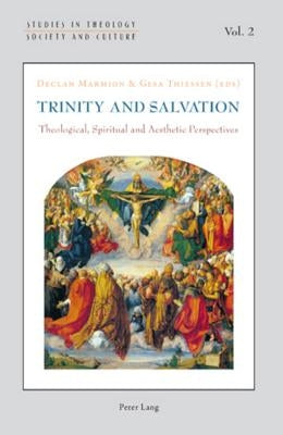 Trinity and Salvation; Theological, Spiritual and Aesthetic Perspectives by Marmion, Declan