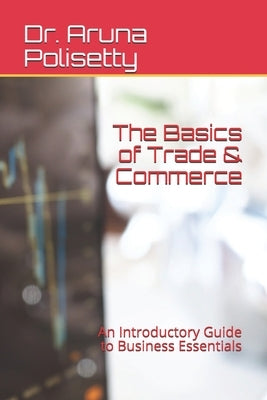 The Basics of Trade & Commerce: An Introductory Guide to Business Essentials by Susan Kurian, Jikku