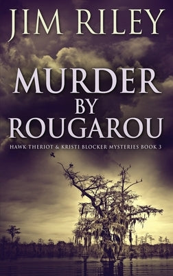 Murder by Rougarou by Riley, Jim