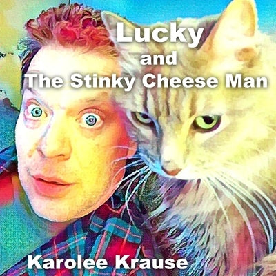 Lucky and The Stinky Cheese Man by Krause Lpc, Karolee