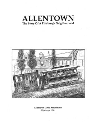 ALLENTOWN The Story Of A Pittsburgh Neighborhood by Book Trust, Allentown History