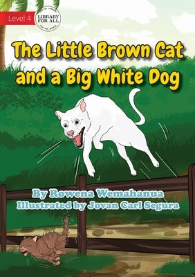 The Little Brown Cat and a Big White Dog by Wemahanua, Rowena