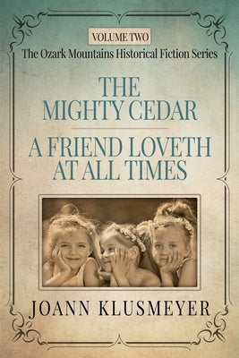 THE MIGHTY CEDAR and A FRIEND LOVETH AT ALL TIMES: An Anthology of Southern Historical Fiction by Klusmeyer, Joann