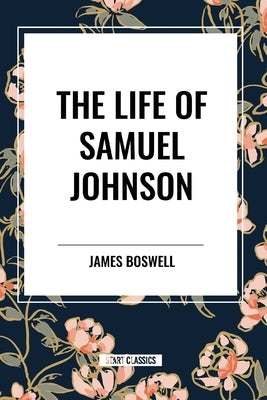 The Life of Samuel Johnson by Boswell, James