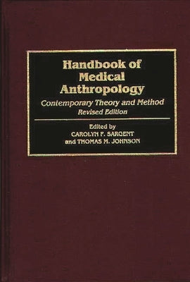 Handbook of Medical Anthropology: Contemporary Theory and Method by Johnson, T.