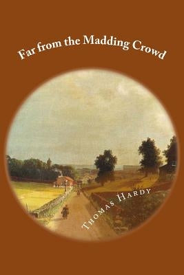 Far from the Madding Crowd by Hardy, Thomas