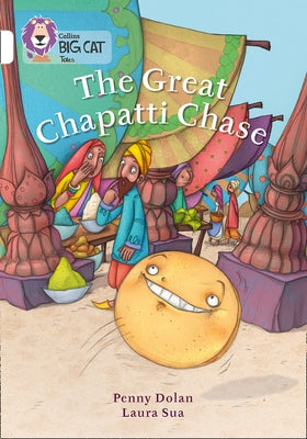 Collins Big Cat -- The Great Chapatti Chase: White/Band 10 by Dolan, Penny