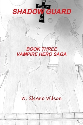 Shadow Guard by Wilson, W. Shane