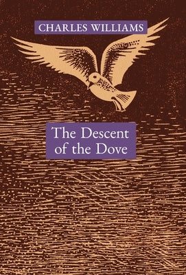 The Descent of the Dove: A Short History of the Holy Spirit in the Church by Williams, Charles