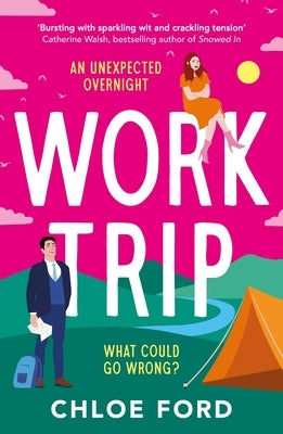 Work Trip: The Hilarious Must-Read Workplace, Enemies to Lovers, Forced Proximity Rom-Com, Brand New for 2025! by Ford, Chloe