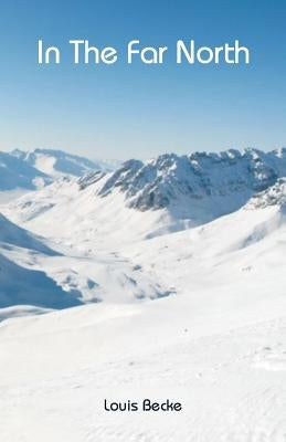 In The Far North by Becke, Louis