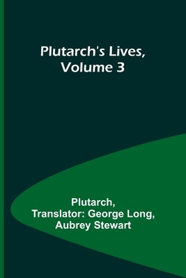 Plutarch's Lives, Volume 3 by Plutarch