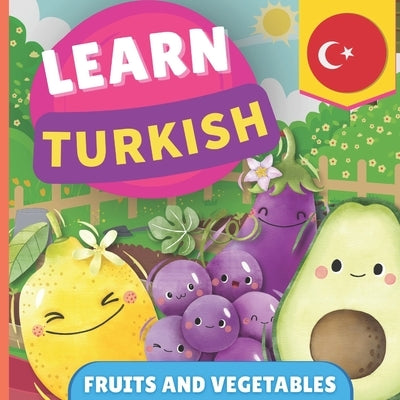 Learn turkish - Fruits and vegetables: Picture book for bilingual kids - English / Turkish - with pronunciations by Gnb