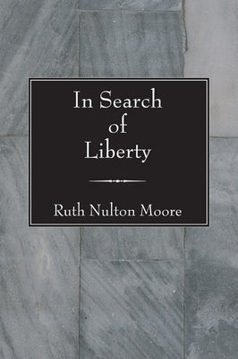In Search of Liberty by Moore, Ruth Nulton