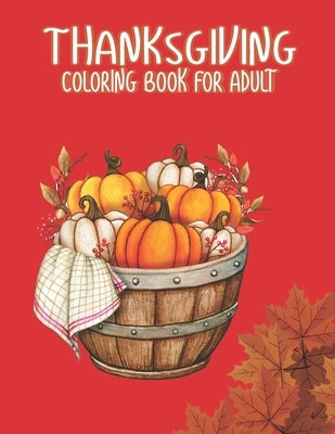 Thanksgiving Coloring Books for Adults: Thanksgiving day Gift for Happy Thanksgiving Holiday Coloring Pages Featuring Turkeys, Fall Coloring Pages, an by Press, Ssr