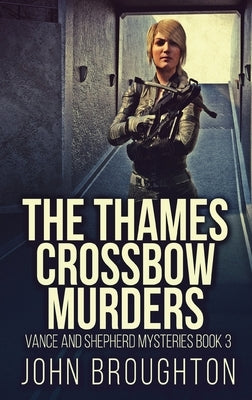The Thames Crossbow Murders by Broughton, John