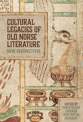Cultural Legacies of Old Norse Literature: New Perspectives by Geeraert, Dustin