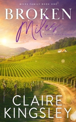 Broken Miles: A Small-Town Romance by Kingsley, Claire