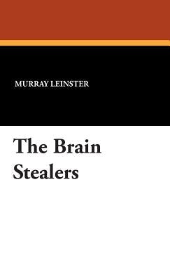 The Brain Stealers by Leinster, Murray
