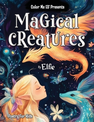 Magical Creatures: Rhyming Picture Book with Positive Messages for Kids Ages 4-8 by Elfie
