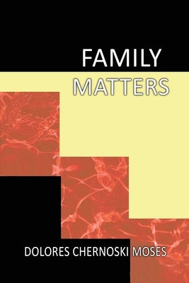 Family Matters by Dolores C Moses