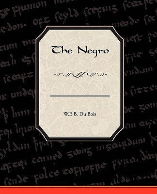 The Negro by Du Bois, W. E. B.