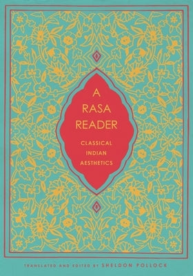 A Rasa Reader: Classical Indian Aesthetics by Pollock, Sheldon