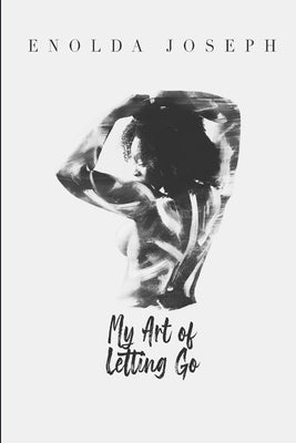 My ART of Letting Go by Joseph, Enolda